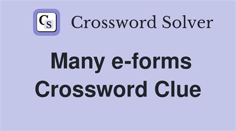 many e forms crossword clue